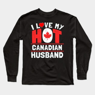 I love my hot Canadian husband Long Sleeve T-Shirt